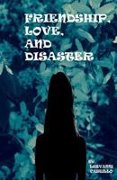 Friendship, Love, and Disaster 1548321710 Book Cover