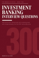 Investment Banking Interview Questions: 300 Technicals, Behaviorals and Modeling Tests with Model Answers for Summer Analyst and Full-Time Recruiting (2027 Cycle) B0HKFY67QN Book Cover
