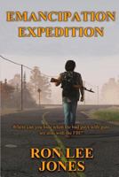 Emancipation Expedition: Where Can You Hide When the Bad Guys with Guns Are Also with the Fbi? 1533334218 Book Cover