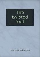 The Twisted Foot (Classic Reprint) 0548395047 Book Cover