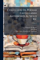 Coleccion De Poesias Castellanas Anteriores Al Siglo Xv.: Preceden Noticias Para La Vida Del Primer Marques De Santillana: Y La Carta Que Escribio Al 1147687064 Book Cover