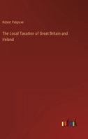 The Local Taxation of Great Britain and Ireland 3337322743 Book Cover