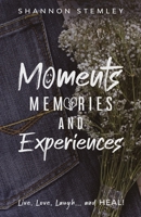 Moments, Memories, and Experiences 0578777142 Book Cover