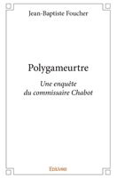 Polygameurtre: Une enquête du commissaire Chabot (French Edition) 2414267801 Book Cover