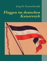 Flaggen im deutschen Kaiserreich 3837019667 Book Cover