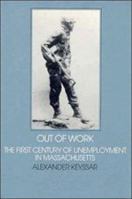 Out of Work: The First Century of Unemployment in Massachusetts (Interdisciplinary Perspectives on Modern History) 0521297672 Book Cover