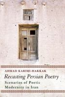 Recasting Persian Poetry: Scenarios of Poetic Modernity in Iran 1780742495 Book Cover