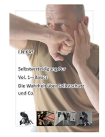 I.N.KAS Selbstverteidigung Pur Vol. 1 Basics: Die Wahrheit über Selbstschutz und Co. (German Edition) 3756200108 Book Cover