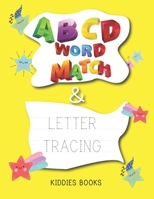 ABCD Word Match and Letter Tracing: For Kindergarten, Preschoolers, Kids Aged 3-6 years old. B0863TX16D Book Cover