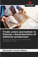 Trade union journalism in Paraná: characteristics of editorial production 6208210909 Book Cover