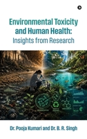 Environmental Toxicity and Human Health: Insights from Research B0H6JWS23Y Book Cover