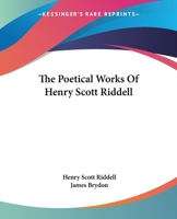 The Poetical Works of Henry Scott Riddell 1535814195 Book Cover
