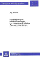 Fehlermeldungen und Hilfestellungen im computerunterstützten Rechtschreibunterricht (Europäische Hochschulschriften / European University Studies / ... Universitaires Européennes) 3631454813 Book Cover