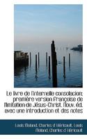 Le livre de l'internelle consolacion; première version françoise de l'Imitation de Jésus-Christ. Nou 1116709422 Book Cover