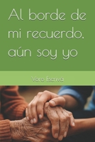 Al borde de mi recuerdo, aún soy yo (Spanish Edition) B0F2MHYM71 Book Cover