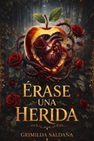 Érase una Herida: Un retelling oscuro de Blancanieves (Spanish Edition) B0GJDFQYTF Book Cover