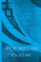 Grief Journal: I Was My Daddy's Angel; Now He's Mine: 6x9 College Ruled Notebook 1695769112 Book Cover