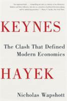 Keynes Hayek: The Clash that Defined Modern Economics 0393343634 Book Cover