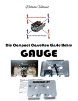 Die Compact Cassetten Einstelllehre - GAUGE: Wozu benötigt man eine Gauge? Wie geht man damit um? 3749446784 Book Cover