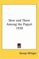Here and There Among the Papyri 1592441823 Book Cover