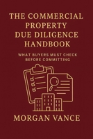 The Commercial Property Due Diligence Handbook: What Buyers must check before committing. B0GDK3ZKTG Book Cover