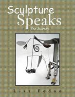 Sculpture Speaks: The Journey 1481708813 Book Cover