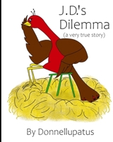 JD's Dilemma: (A Very True Story) B0F3V2Y573 Book Cover