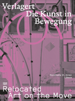 Relocated: Art on the Move 3775761837 Book Cover