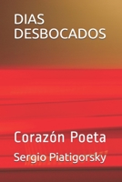 DIAS DESBOCADOS: Corazón Poeta (Spanish Edition) B087629N6M Book Cover
