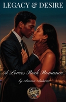 Legacy & Desire: A Lovers Rock Romance 1068247509 Book Cover