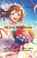Mi voz Resiliente: Reflexiones y Frases para Superar los Días Difíciles (Spanish Edition) B0FBLMLHS3 Book Cover