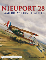 The Nieuport 28: America's First Fighter 0764329332 Book Cover