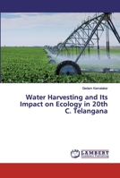Water Harvesting and Its Impact on Ecology in 20th C. Telangana 3659711179 Book Cover
