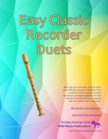 Easy Classic Recorder Duets: With One Very Easy Part, and the Other More Difficult. Comprises Favourite Melodies from the World's Greatest Composers Arranged Especially for Two Descant Recorders, Star 1499549040 Book Cover