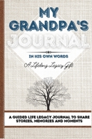 My Grandpa's Journal: A Guided Life Legacy Journal To Share Stories, Memories and Moments 7 x 10 192251585X Book Cover