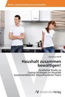Haushalt zusammen bewältigen!: Qualitative Studie zu Coping-Strategien im Haushalt zusammenlebender Doppelverdiener-Paare 363949833X Book Cover