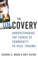 The Uncovery: Understanding the Power of Community to Heal Trauma 1641238534 Book Cover