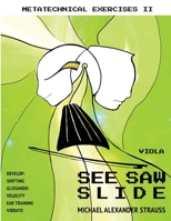 See Saw Slide Viola: Metatechnical Exercises II B0851LHPWJ Book Cover