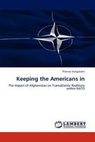 Keeping the Americans in: The Impact of Afghanistan on Transatlantic Realtions within NATO 3845473312 Book Cover