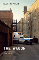 The Wagon and Other Stories from the City 0226679802 Book Cover