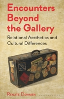 Encounters Beyond the Gallery: Relational Aesthetics and Cultural Difference 1350438030 Book Cover