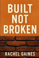 Built Not Broken B0FVMRPD28 Book Cover