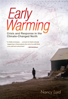Early Warming: Crisis and Response in the Climate-Changed North 1582438021 Book Cover