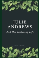 Julie Andrews and Her Inspiring Life B09G9N53PL Book Cover