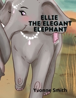 Ellie the Elegant Elephant 1737120801 Book Cover