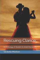 Rescuing Clarice: An anthology of Western & Amish Romances 1096291630 Book Cover