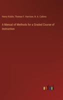 A Manual of Methods for a Graded Course of Instruction 3385230896 Book Cover