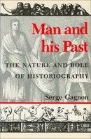Man and His Past: The Nature and Role of Historiography 0887722156 Book Cover