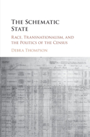 The Schematic State: Race, Transnationalism, and the Politics of the Census 1107578787 Book Cover