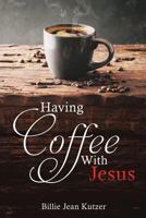 Having Coffee with Jesus 1545603790 Book Cover